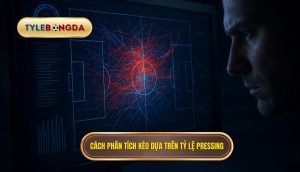 Cách phân tích kèo dựa trên tỷ lệ pressing