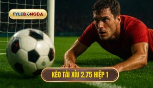 Kèo tài xỉu 2.75 hiệp 1