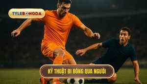 Kỹ thuật đi bóng qua người