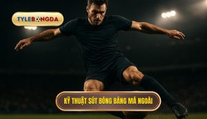 Kỹ thuật sút bóng bằng má ngoài