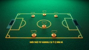 Chiến thuật Pep Guardiola