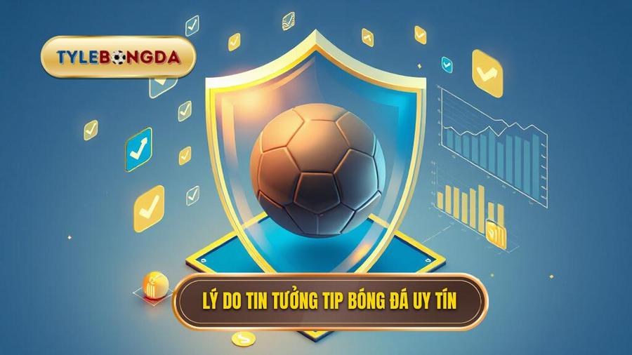 Tại sao bạn nên tin tưởng Tip bóng đá miễn phí từ các nguồn uy tín?