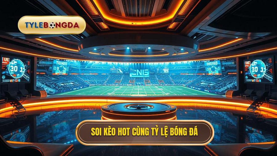 Soi kèo trận hot nhất