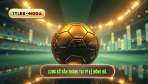 cược số bàn thắng